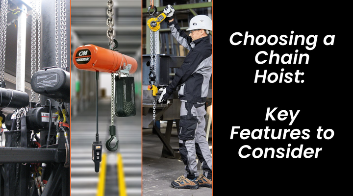 Choosing a Chain Hoist: Key Features to Consider